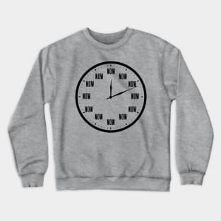 The Time is Now - Inspirational Clock Design Crewneck Sweatshirt